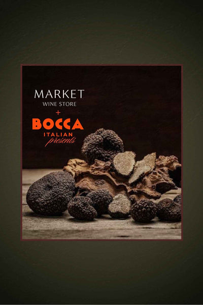 MARKET WINE X BOCCA ITALIAN ~ BLACK TRUFFLE DINNER